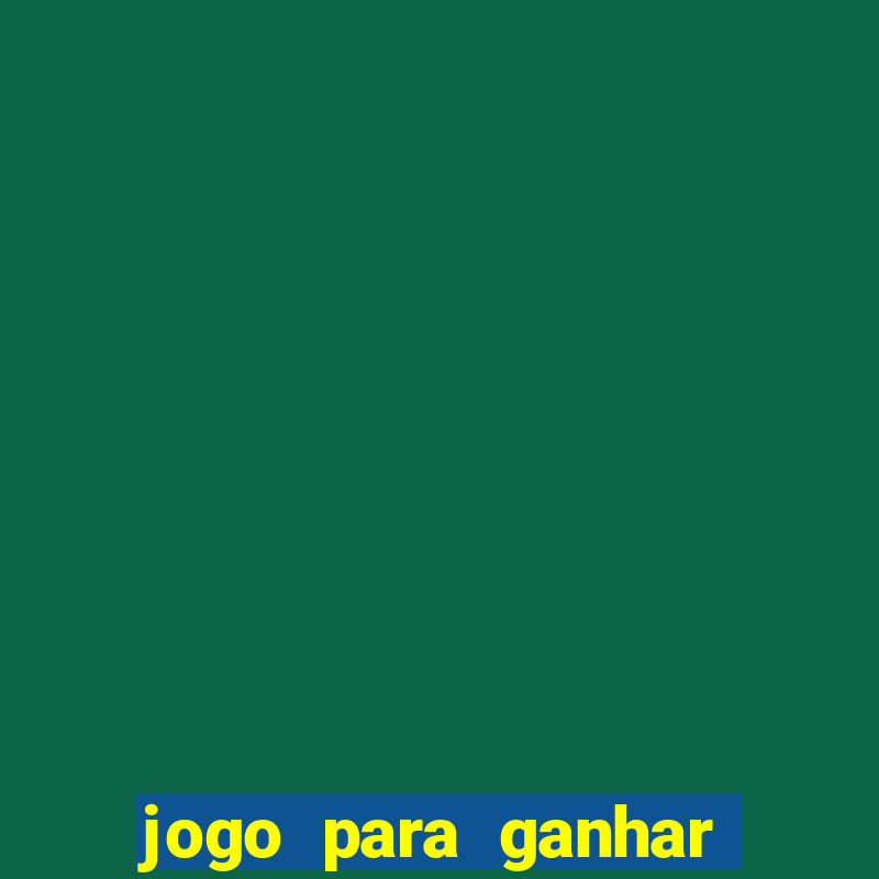 jogo para ganhar dinheiro gratuito